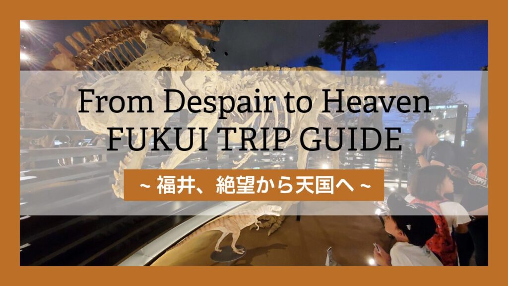 Fukui Travel Guide: Discover Dinosaurs and Onsen in Echizen & Awara 無題 1 1024x576